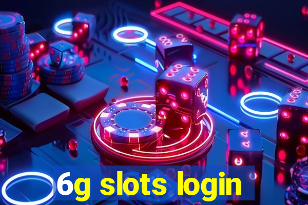 6g slots login